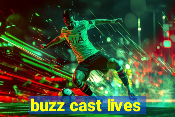 buzz cast lives